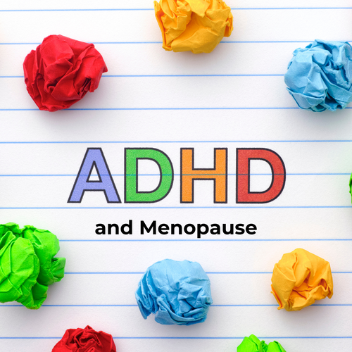 ADHD and Menopause: How Hormonal Changes Impact Focus, Memory, and Emotional Health